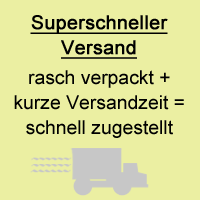 Superschneller Versand - rasch verpackt und kurze Versandzeit = schnell zugestellt!